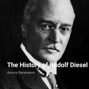 The History of Rudolf Diesel